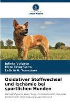 Oxidativer Stoffwechsel und Ischämie bei sportlichen Hunden de Julieta Volpato