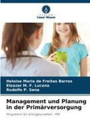 Management und Planung in der Primärversorgung de Heloíse Maria de Freitas Barros