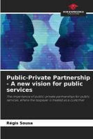 Public-Private Partnership - A new vision for public services de Régis Sousa