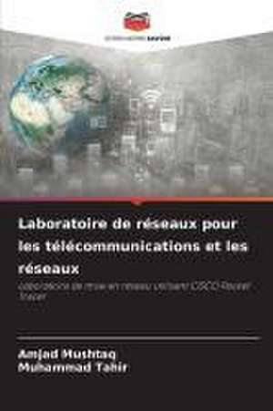 Laboratoire de réseaux pour les télécommunications et les réseaux de Amjad Mushtaq