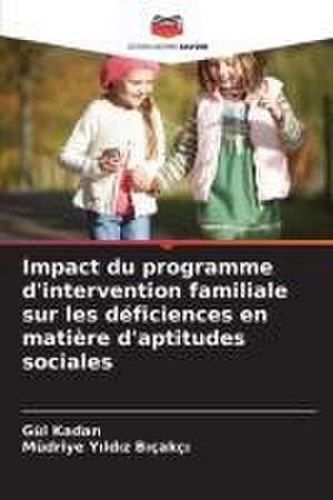 Impact du programme d'intervention familiale sur les déficiences en matière d'aptitudes sociales de Gül Kadan