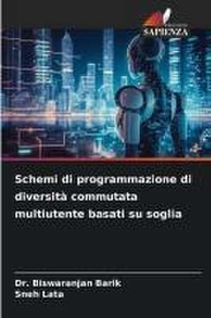 Schemi di programmazione di diversità commutata multiutente basati su soglia de Biswaranjan Barik