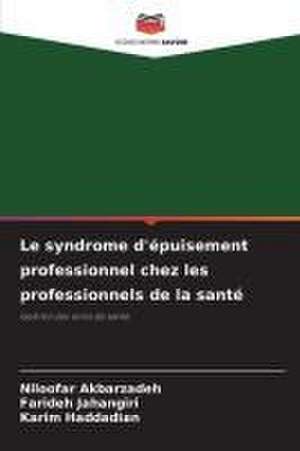 Le syndrome d'épuisement professionnel chez les professionnels de la santé de Niloofar Akbarzadeh