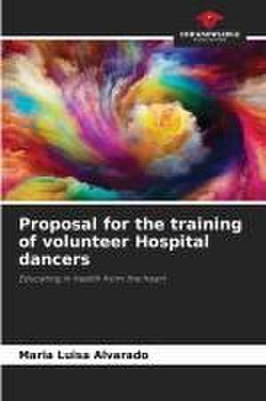 Proposal for the training of volunteer Hospital dancers de Maria Luisa Alvarado