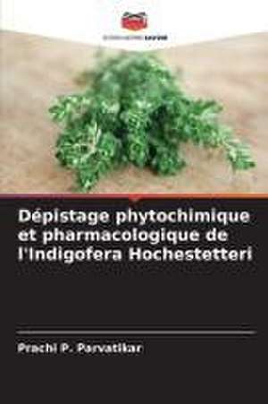 Dépistage phytochimique et pharmacologique de l'Indigofera Hochestetteri de Prachi P. Parvatikar