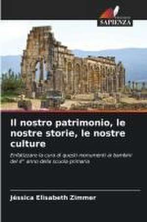 Il nostro patrimonio, le nostre storie, le nostre culture de Jéssica Elisabeth Zimmer