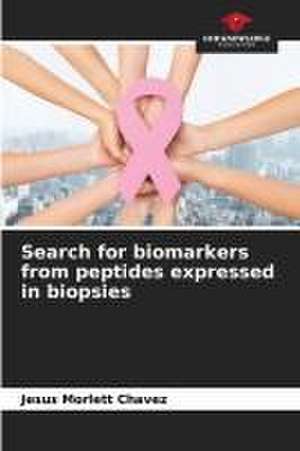 Search for biomarkers from peptides expressed in biopsies de Jesus Morlett Chavez