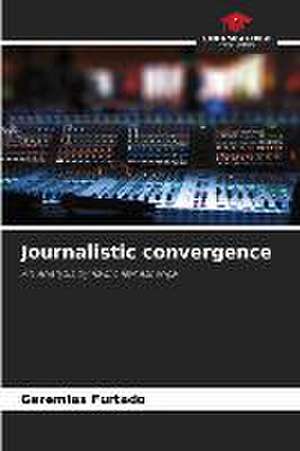 Journalistic convergence de Geremias Furtado