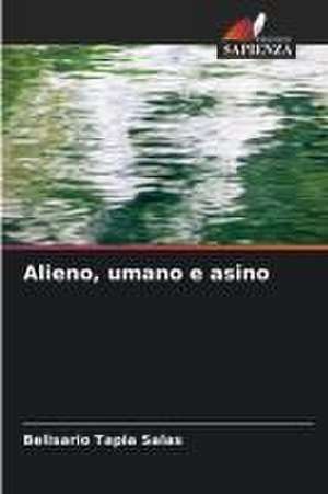 Alieno, umano e asino de Belisario Tapia Salas