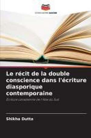 Le récit de la double conscience dans l'écriture diasporique contemporaine de Shikha Dutta