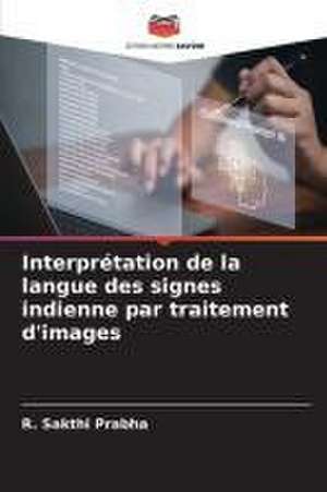 Interprétation de la langue des signes indienne par traitement d'images de R. Sakthi Prabha