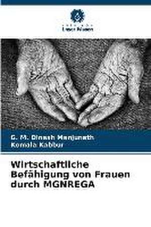 Wirtschaftliche Befähigung von Frauen durch MGNREGA de G. M. Dinesh Manjunath