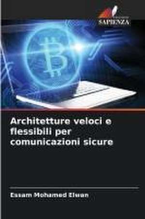 Architetture veloci e flessibili per comunicazioni sicure de Essam Mohamed Elwan