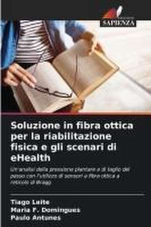 Soluzione in fibra ottica per la riabilitazione fisica e gli scenari di eHealth de Tiago Leite