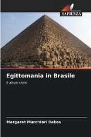 Egittomania in Brasile de Margaret Marchiori Bakos