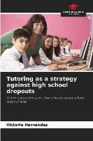 Tutoring as a strategy against high school dropouts de Victoria Hernández