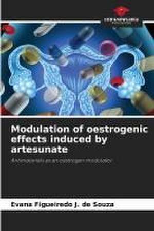 Modulation of oestrogenic effects induced by artesunate de Evana Figueiredo J. de Souza