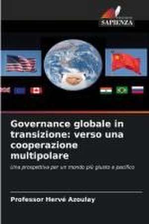 Governance globale in transizione: verso una cooperazione multipolare de Hervé Azoulay