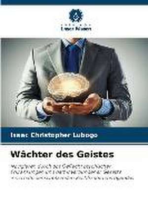 Wächter des Geistes de Isaac Christopher Lubogo