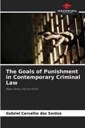 The Goals of Punishment in Contemporary Criminal Law de Gabriel Carvalho Dos Santos