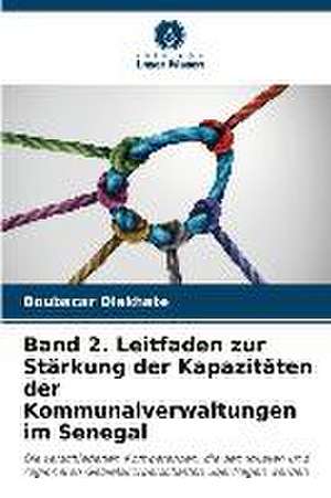 Band 2. Leitfaden zur Stärkung der Kapazitäten der Kommunalverwaltungen im Senegal de Boubacar Diakhate