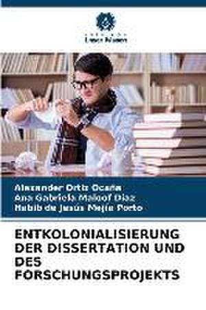 ENTKOLONIALISIERUNG DER DISSERTATION UND DES FORSCHUNGSPROJEKTS de Alexander Ortiz Ocaña