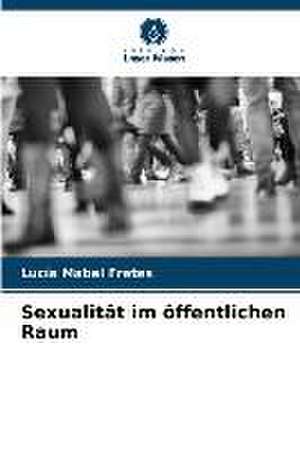 Sexualität im öffentlichen Raum de Lucía Mabel Fretes