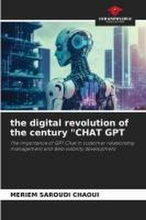 the digital revolution of the century "CHAT GPT de Meriem Saroudi Chaoui