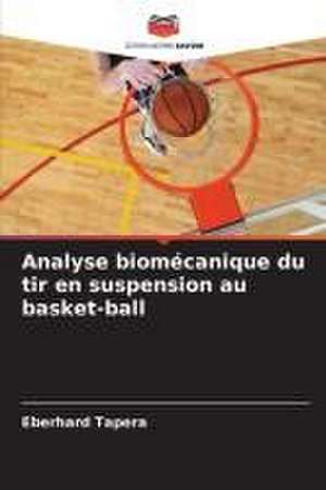 Analyse biomécanique du tir en suspension au basket-ball de Eberhard Tapera