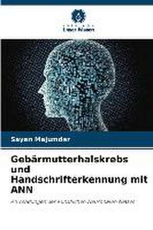 Gebärmutterhalskrebs und Handschrifterkennung mit ANN de Sayan Majumder