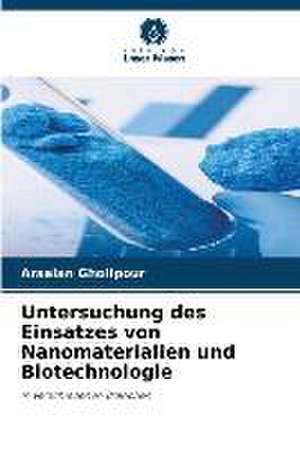 Untersuchung des Einsatzes von Nanomaterialien und Biotechnologie de Arsalan Gholipour