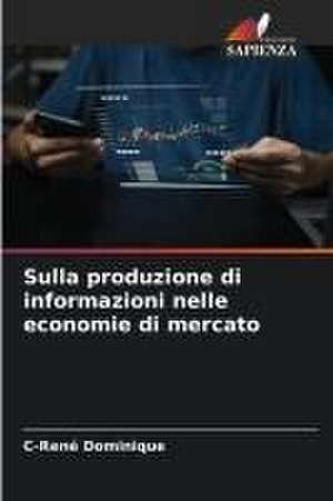 Sulla produzione di informazioni nelle economie di mercato de C-René Dominique