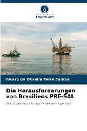 Die Herausforderungen von Brasiliens PRE-SAL de Alvaro de Oliveira Terra Santos