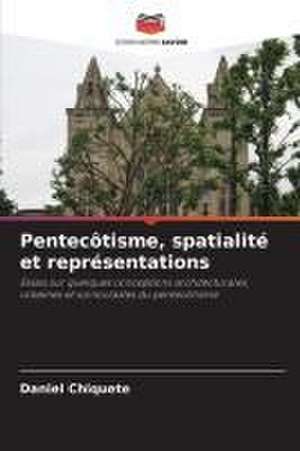 Pentecôtisme, spatialité et représentations de Daniel Chiquete