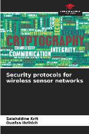 Security protocols for wireless sensor networks de Salahddine Krit