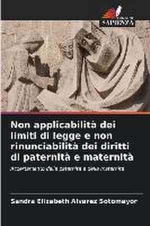 Non applicabilità dei limiti di legge e non rinunciabilità dei diritti di paternità e maternità de Sandra Elizabeth Alvarez Sotomayor