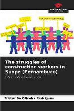 The struggles of construction workers in Suape (Pernambuco) de Victor de Oliveira Rodrigues