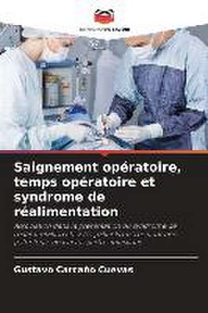 Saignement opératoire, temps opératoire et syndrome de réalimentation de Gustavo Carcaño Cuevas