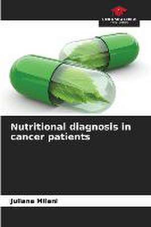 Nutritional diagnosis in cancer patients de Juliana Milani