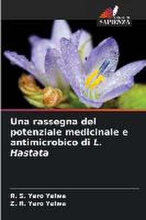 Una rassegna del potenziale medicinale e antimicrobico di L. Hastata de R. S. Yaro Yalwa