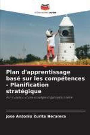 Plan d'apprentissage basé sur les compétences - Planification stratégique de Jose Antonio Zurita Herarera