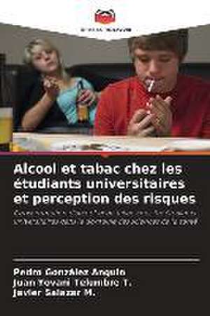 Alcool et tabac chez les étudiants universitaires et perception des risques de Pedro González Angulo