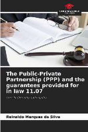 The Public-Private Partnership (PPP) and the guarantees provided for in law 11.07 de Reinaldo Marques Da Silva