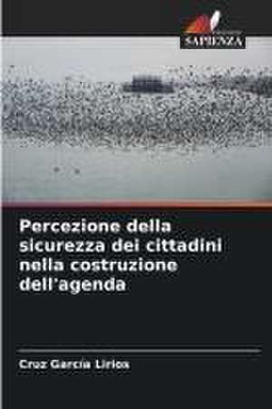 Percezione della sicurezza dei cittadini nella costruzione dell'agenda de Cruz García Lirios