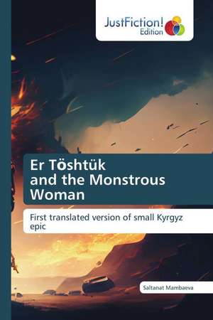 Er T¿shtük and the Monstrous Woman de Saltanat Mambaeva