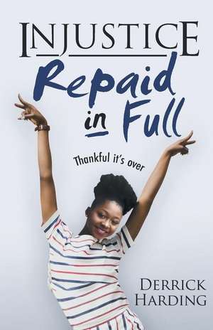 Injustice Repaid in Full de Derrick Harding