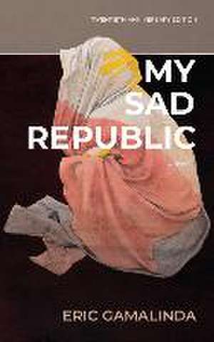 My Sad Republic de Eric Gamalinda