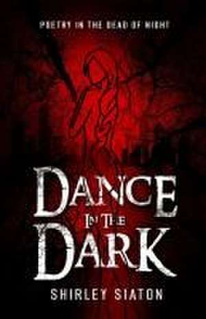 Dance in the Dark de Shirley Siaton