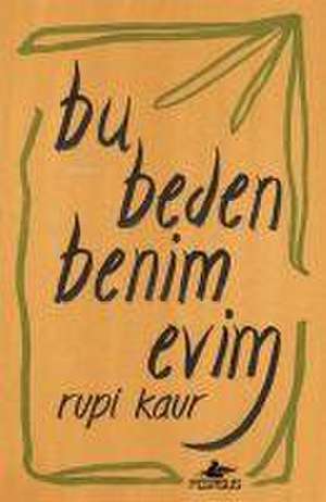 Bu Beden Benim Evim de Rupi Kaur
