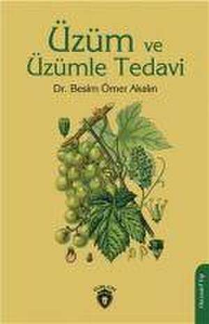 Üzüm ve Üzümle Tedavi de Besim Ömer Akalin